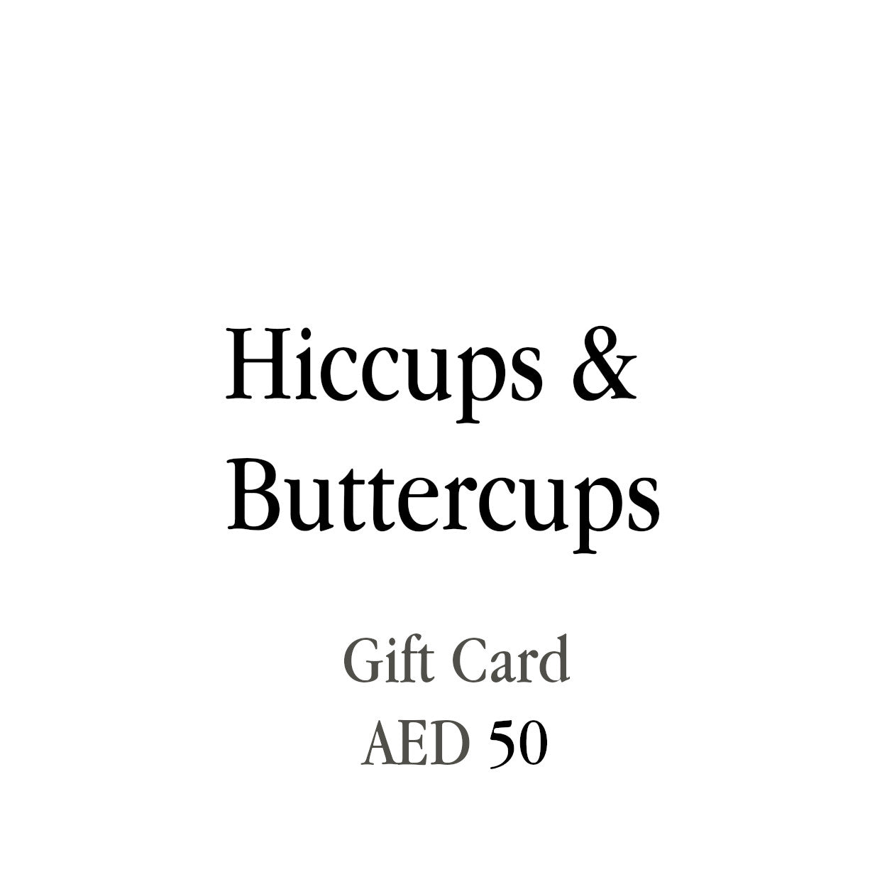 Hiccups & Buttercups Gift Cards - Hiccups & Buttercups - AED 50.00