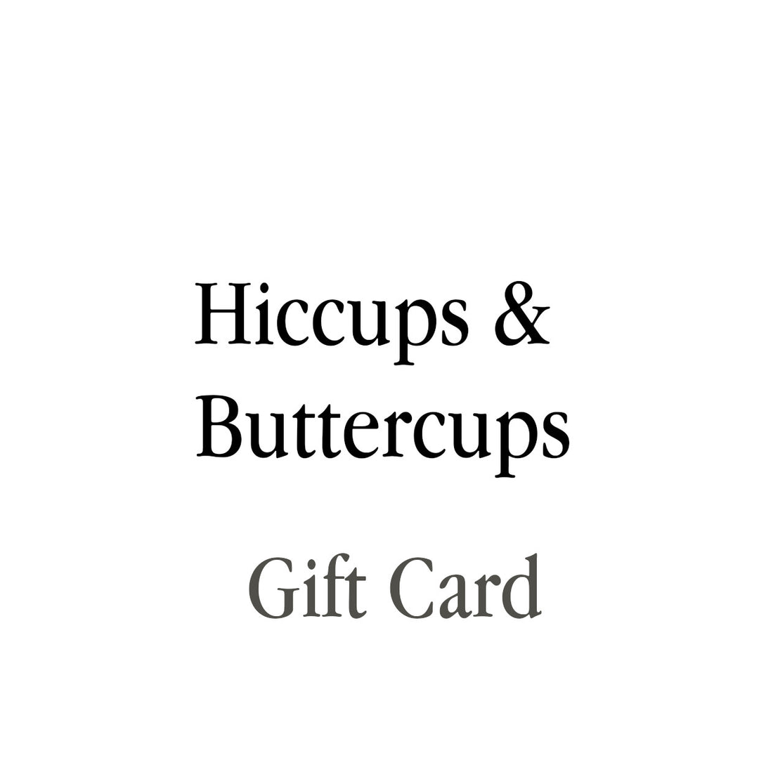 Hiccups & Buttercups Gift Cards - Hiccups & Buttercups -